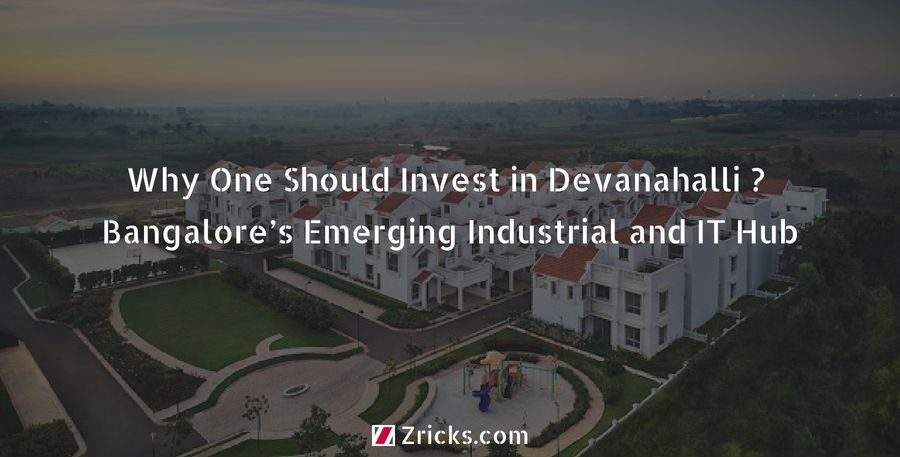 Why One Should Invest in Devanahalli – Bangalore’s Emerging Industrial and IT Hub